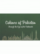 Colours of Pakistan Through The Eyes of The Diplomats